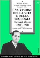 Una visione della vita e della teologia. Giovanni Miegge (1900-1961) edito da Claudiana