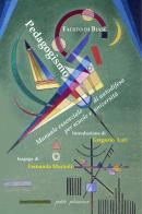 Pedagogismo. Manuale essenziale di autodifesa per scuole e università di Fausto Di Biase edito da Petite Plaisance
