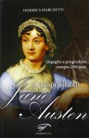 A proposito di Jane Austen. Orgoglio e pregiudizio compie 200 anni di Federica Marchetti edito da Ass. Culturale Il Foglio