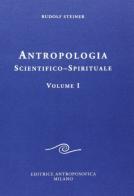 Antropologia scientifico-spirituale vol.1 di Rudolf Steiner edito da Editrice Antroposofica