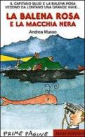 La balena Rosa e la macchia nera di Andrea Musso edito da Emme Edizioni