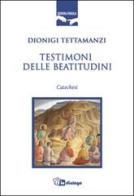 Testimoni delle beatitudini. Catechesi di Dionigi Tettamanzi edito da In Dialogo