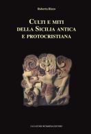 Culti e miti della Sicilia antica e protocristiana di Roberta Rizzo edito da Sciascia