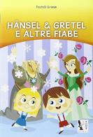 Hansel e Gretel e altre fiabe. Per le Scuole elementari edito da Ardea