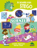 Scienze. A scuola con Stego. Ediz. a colori di Silvia D'Achille edito da Editoriale Scienza