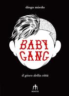 Baby gang. Il gioco della città di Diego Miedo edito da Cavalcavia