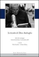 In ricordo di Dino Ambaglio. Atti del Convegno (Pavia, 9-10 dicembre 2009) edito da Pavia University Press