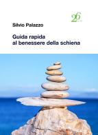 Guida rapida al benessere della schiena di Silvio Palazzo edito da Ventisei Lettere