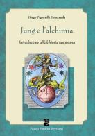 Jung e l'alchimia. Introduzione all'alchimia junghiana di Diego Pignatelli Spinazzola edito da Persiani