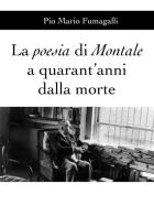 La poesia di Montale a quarant'anni dalla morte di Pio Mario Fumagalli edito da Youcanprint