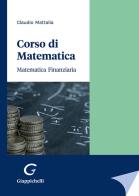Corso di matematica. Matematica finanziaria di Claudio Mattalia edito da Giappichelli