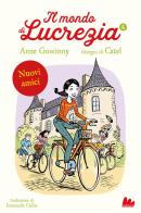 Nuovi amici. Il mondo di Lucrezia vol. 6 di Anne Goscinny edito da Gallucci Bros