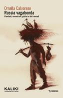 Russia vagabonda. Viandanti, menestrelli, giullari e altri nomadi di Ornella Calvarese edito da Mimesis