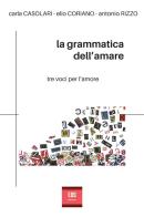La grammatica dell'amare di Carla Casolari, Elio Coriano, Antonio Rizzo edito da Youcanprint