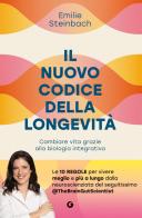 Il nuovo codice della longevità. Cambiare vita grazie alla biologia integrativa di Emilie Steinbach edito da Giunti Editore