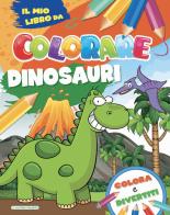 Dinosauri. Il mio libro da colorare edito da La Rana Volante