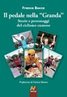 Il pedale nella «Granda». Storie e personaggi del ciclismo cuneese di Franco Bocca edito da Hever