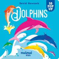 Dolphins. Amazing pop-ups. Ediz. a colori di David Hawcock edito da Nuinui