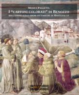 I «cartoni colorati» di Benozzo. Riflessioni sulle opere pittoriche di Montefalco di Monica Paggetta edito da FNG Art in Life Editore