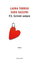 P.S. Scrivimi sempre di Laura Torrisi, Sara Gazzini edito da Mondadori