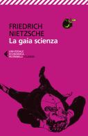 La gaia scienza di Friedrich Nietzsche edito da Feltrinelli