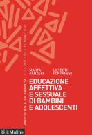Educazione affettiva e sessuale di bambini e adolescenti di Marta Panzeri, Lilybeth Fontanesi edito da Il Mulino