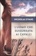 L' uomo che sussurrava ai cavalli di Nicholas Evans edito da Rizzoli