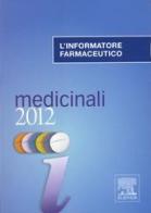 L' informatore farmaceutico 2012. Medicinali edito da Elsevier