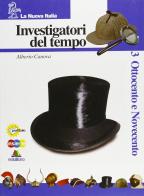 Investigatori del tempo. Per la Scuola media vol.3 di Alberto Canova edito da La Nuova Italia