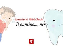 Il puntino... nero di Vanessa Ferrari, Michela Sbaraini edito da Cicorivolta