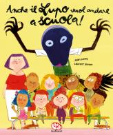Anche il Lupo vuol andare a scuola! Ediz. a colori. Con marionetta di Jean Leroy edito da Librido Gallucci