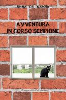 Avventura in Corso Sempione di Anna Di Narda edito da Giovanelli Edizioni