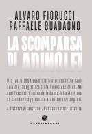 La scomparsa di Adinolfi di Alvaro Fiorucci, Raffaele Guadagno edito da Castelvecchi