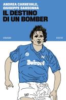 Il destino di un bomber di Andrea Carnevale, Giuseppe Sansonna edito da 66thand2nd