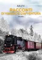 Racconti di viaggio e d'avventura vol.2 edito da Historica Edizioni