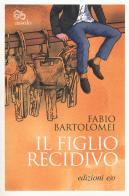 Il figlio recidivo di Fabio Bartolomei edito da E/O