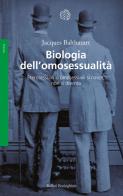 Biologia dell'omosessualità. Eterosessuali o omosessuali si nasce, non si diventa di Jacques Balthazart edito da Bollati Boringhieri