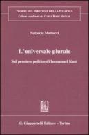 L' universale plurale. Sul pensiero politico di Immanuel Kant di Natascia Mattucci edito da Giappichelli