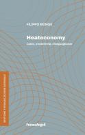 Heateconomy. Caldo, produttività, diseguaglianze di Filippo Monge edito da Franco Angeli