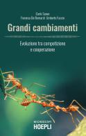 Grandi cambiamenti. Evoluzione tra competizione e cooperazione di Carlo Soave, Fiorenza De Bernardi, Umberto Fascio edito da Hoepli