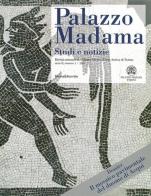 Palazzo Madama. Studi e notizie. Rivista annuale del Museo Civico d'Arte Antica di Torino (2011) vol.1 edito da Silvana