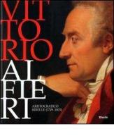 Vittorio Alfieri. Aristocratico ribelle (1749-1803). Torino (5 ottobre 2003-11 gennaio 2004) edito da Mondadori Electa