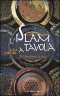 L' Islam a tavola. Dal Medioevo a oggi di Lilia Zaouali edito da Laterza