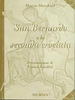 San Bernardo e la seconda crociata di Marco Meschini edito da Ugo Mursia Editore