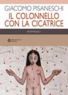Il colonnello con la cicatrice di Giacomo Pisaneschi edito da Mauro Pagliai Editore