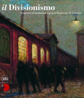 Il Divisionismo. Pinacoteca Fondazione Cassa di Risparmio di Tortona edito da Skira