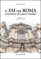 Il FAI per Roma. Vent'anni di tesori rivelati di Patrizia Sfligiotti edito da Palombi Editori