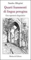Quarti frammenti di lingua perugina. Con repertorio linguistico di Sandro Allegrini edito da Morlacchi