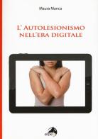 L' autolesionismo nell'era digitale di Maura Manca edito da Alpes Italia