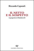 Il netto e il sospetto. A proposito di Machiavelli edito da Il Ponte Vecchio